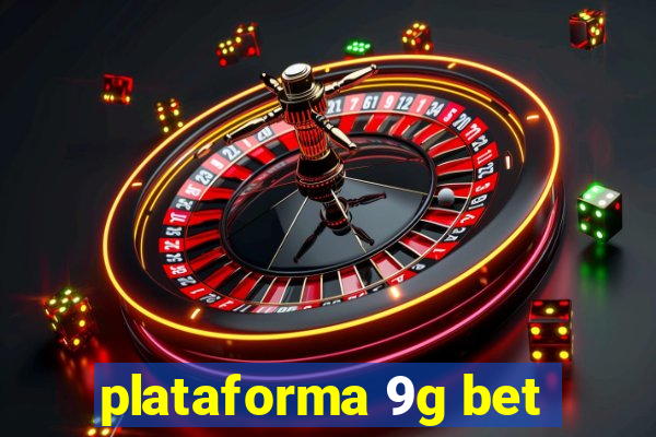 plataforma 9g bet